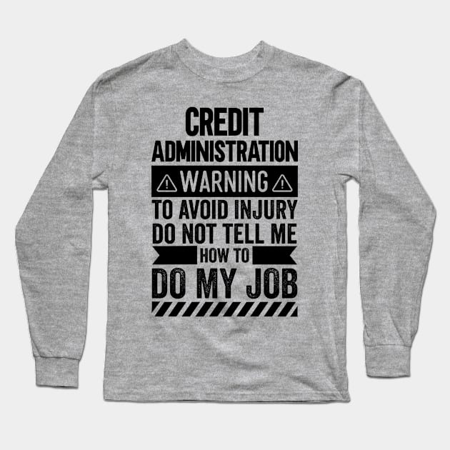 Credit Administration Warning Long Sleeve T-Shirt by Stay Weird